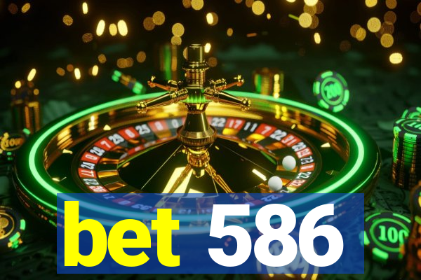 bet 586